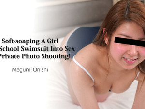 Heyzo HZ-3141 Soft-soaping A Girl In A School Swimsuit Into Sex In Private Photo Shooting! - Megumi Onishi I my squirting cosplay girl in a personal shoot! - Emi Onishi