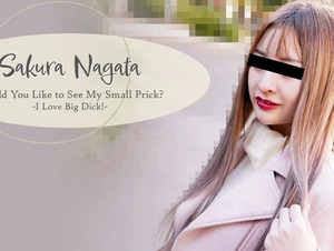 Heyzo HZ-3088 Would You Like to See My Small Prick? -I Love Big Dick- - Sakura Nagata Suddenly! Don't you want to see my rough? ~ After all, I like big dicks! ~ - Sakura Osada
