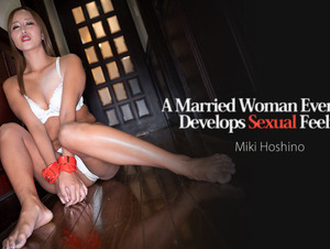 Heyzo HZ-3226 A Married Woman Eventually Develops Sexual Feelings - Miki Hoshino In the End, A Married Woman Who Feels It - Miki Hoshino